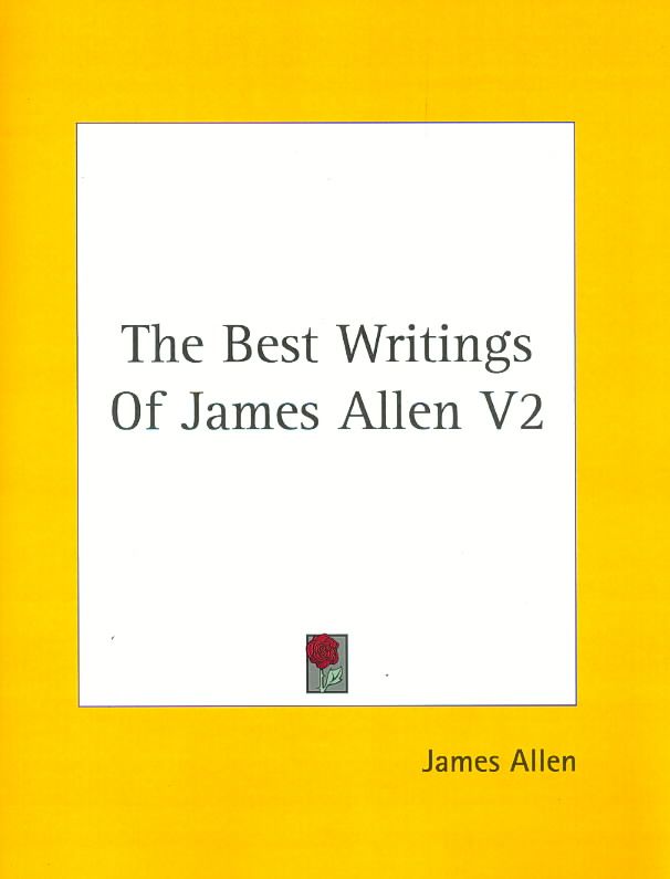 The Best Writings Of James Allen V2 By James Allen 9781425453275