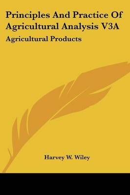 Principles And Practice Of Agricultural Analysis V3A 9781425454425