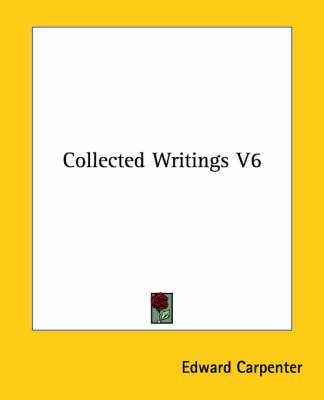 Collected Writings V6 By Edward Carpenter 9781425481438 (Paperback)