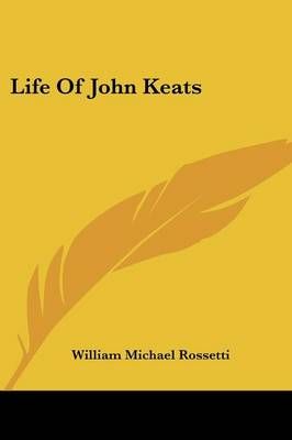 Life Of John Keats By Rossetti William Michael 9781425490249