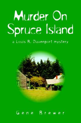 Murder On Spruce Island By Dr Gene Brewer 9781425702908 (Hardback)
