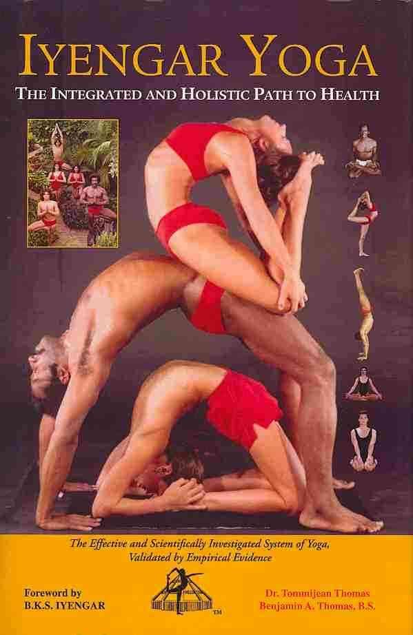 Iyengar Yoga the Integrated and Holistic Path to Health 9781425747909