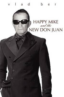 Happy Mike and the New Don Juan By Vlad Ber 9781425750169 (Paperback)