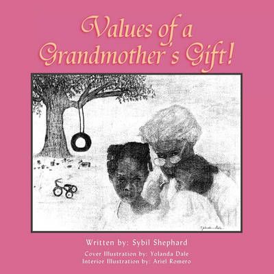 Values of a Grandmother's Gift! By Sybil Shephard 9781425756772