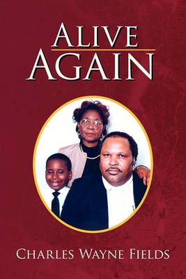 Alive Again By Charles Wayne Fields 9781425760359 (Paperback)