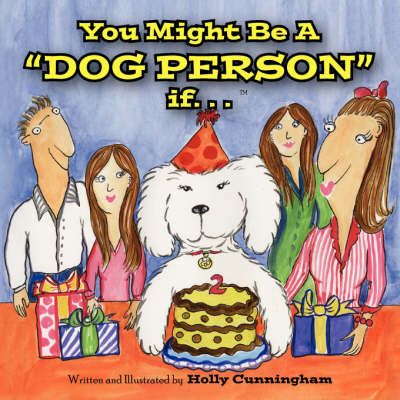 You Might Be a Dog Person If... By Holly Cunningham 9781425760922