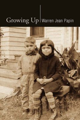 Growing Up By Warren Jean Papin 9781425776336 (Paperback)