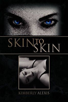 Skin to Skin By Kimberly Alexis 9781425776602 (Hardback)