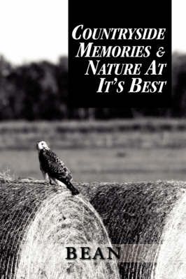 Countryside Memories & Nature at It's Best By Bean 9781425782269