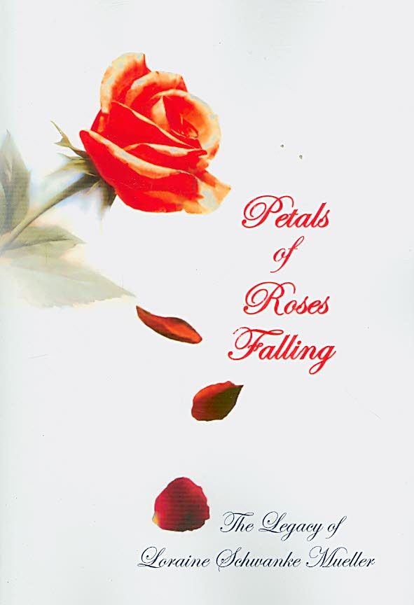 Petals of Roses Falling By Loraine Schwanke Mueller 9781425785406