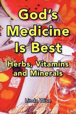 God's Medicine Is Best By Linda Wise 9781425785925 (Hardback)