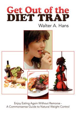 Get Out of the Diet Trap By Walter A Hans 9781425787332 (Paperback)