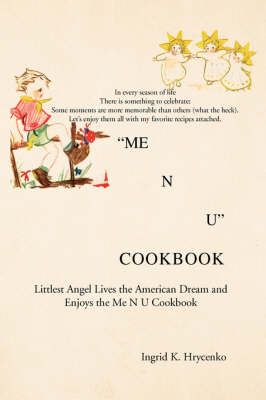 Me N U Cookbook By Ingrid K Hrycenko 9781425792237 (Paperback)