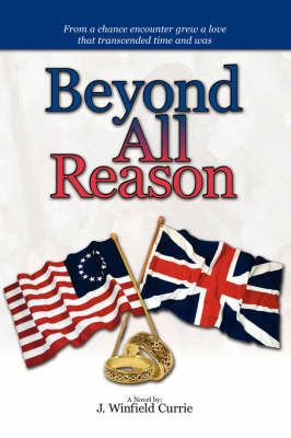 Beyond All Reason By J Winfield Currie 9781425798048 (Paperback)