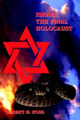 Israel, The Final Holocaust By Robert H. Ross 9781425905859