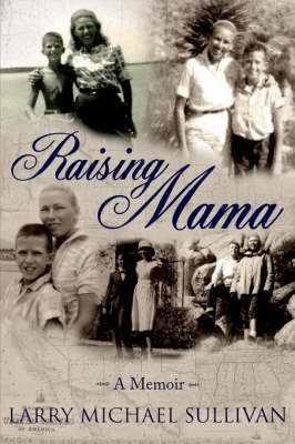 Raising Mama By LARRY, MICHAEL SULLIVAN 9781425912710 (Paperback)