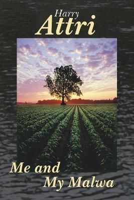 Me and My Malwa By Attri, Harry 9781425913601 (Paperback)