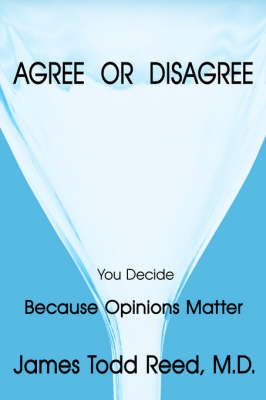 Agree or Disagree By James Todd Reed M.D. 9781425913779 (Hardback)