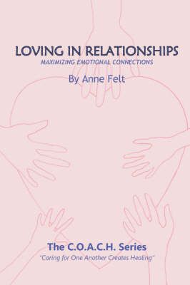 Loving in Relationships By Anne Felt 9781425915247 (Paperback)