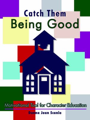 Catch Them Being Good By Donna Jean Scanio 9781425915476 (Paperback)