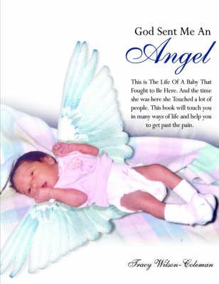 God Sent Me An Angel By Tracy Wilson-Coleman 9781425916794 (Paperback)