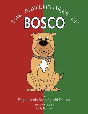 The Adventures of Bosco By Paige Nicole Benningfield Dierker