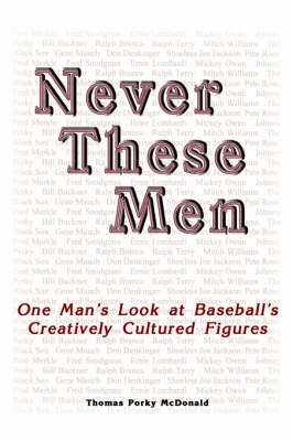 Never These Men By Thomas, Porky McDonald 9781425919238 (Paperback)