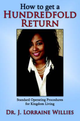 How to Get a Hundredfold Return By Dr. J. Lorraine Willies (Paperback)