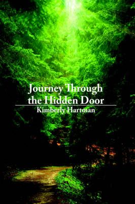Journey Through the Hidden Door By Kimberly Hartman 9781425921712