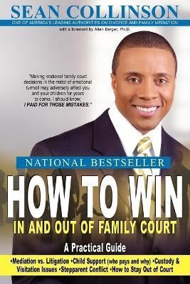 How to Win in and Out of Family Court By SEAN COLLINSON 9781425922030