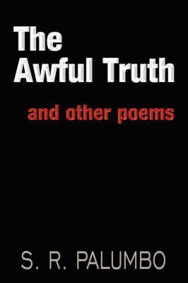 The Awful Truth By S R Palumbo 9781425924775 (Paperback)