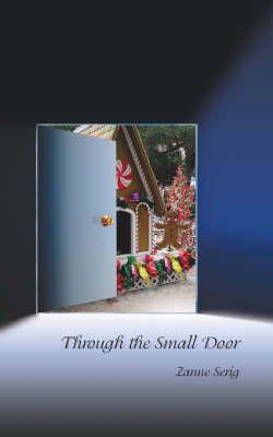 Through the Small Door By Zanne Serig 9781425925154 (Paperback)