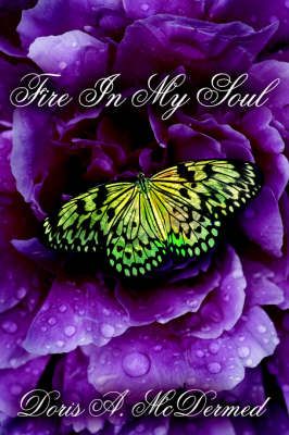 Fire In My Soul By Doris A. McDermed 9781425926267 (Paperback)