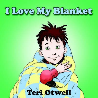 I Love My Blanket By Teri Otwell 9781425927554 (Paperback)