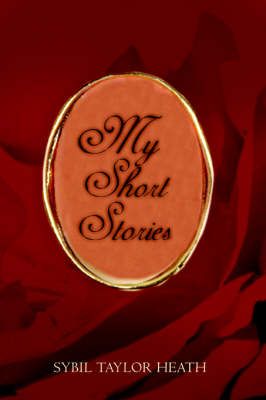 My Short Stories By Sybil Taylor Heath 9781425927912 (Paperback)