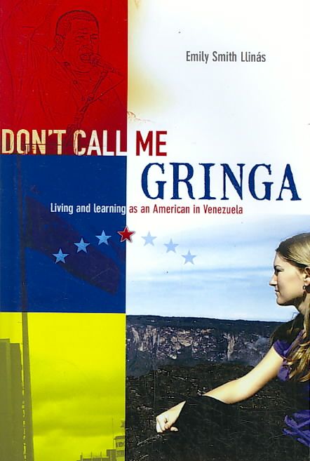 Don't Call Me Gringa By Emily Smith Llinas 9781425930776 (Paperback)