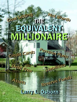 The Equivalent Millionaire By Larry L. Osborn 9781425931261