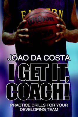 I Get It, Coach! By Joao da Costa 9781425931285 (Paperback)
