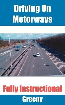 Driving On Motorways By Greeny 9781425932534 (Paperback)