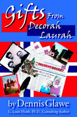 Gifts From Decorah Laurah By Dennis Glawe 9781425932923 (Hardback)