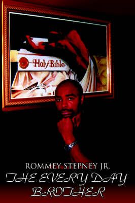 The Everyday Brother By Rommey Stepney Jr. 9781425935238 (Paperback)