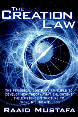 The Creation Law By Raaid Mustafa 9781425935856 (Paperback)