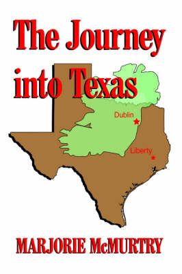The Journey into Texas By Marjorie McMurtry 9781425937614 (Hardback)