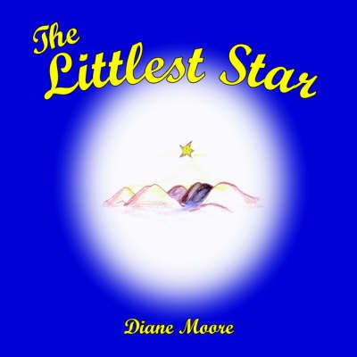 The Littlest Star By Diane Moore 9781425938086 (Paperback)