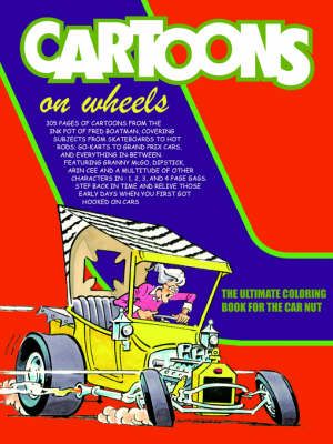 Cartoons On Wheels By Fred, Boatman 9781425938260 (Paperback)
