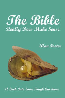 The Bible Really Does Make Sense By Alan, Foster 9781425939823