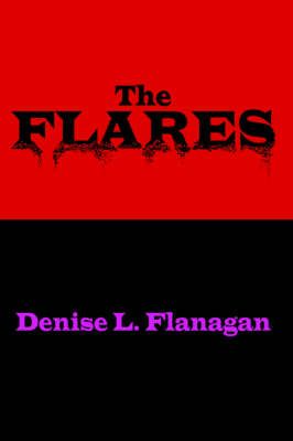 The Flares By denise, L. Flanagan 9781425940997 (Paperback)