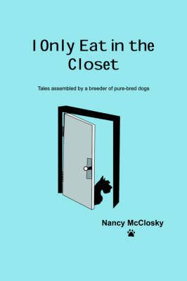 I Only Eat In The Closet By Nancy McClosky 9781425941659 (Paperback)