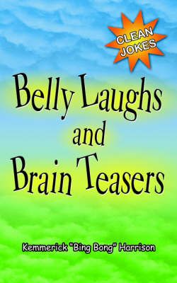 Belly Laughs and Brain Teasers By Kemmerick, Harrison 9781425944445