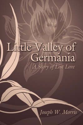 Little Valley of Germania By Joseph W Morris 9781425946371 (Hardback)